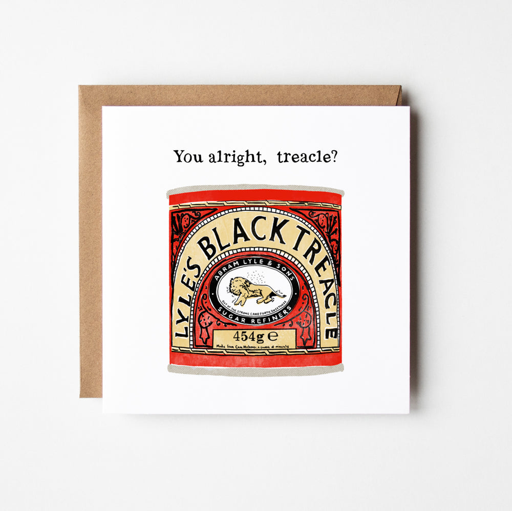 You alright, treacle? - blank greetings card