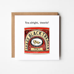 You alright, treacle? - blank greetings card
